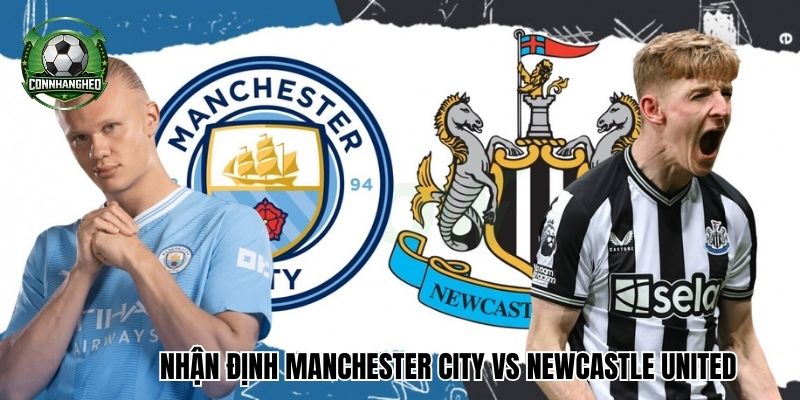 Nhận định Manchester City vs Newcastle United