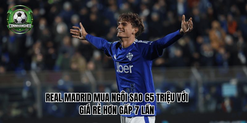 Real Madrid mua ngôi sao 65 triệu với giá rẻ hơn gấp 7 lần