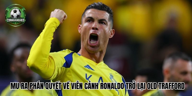 Ronaldo trở lại Old Trafford